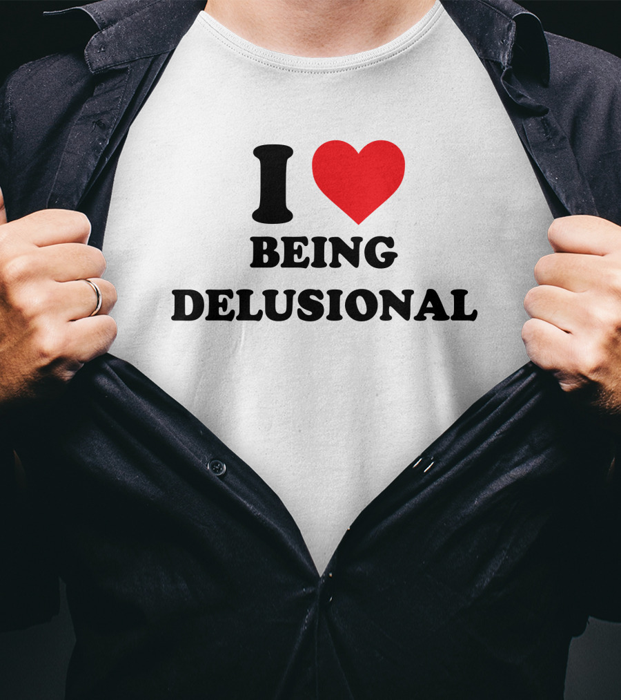 I Love Being Delusional Drama For Breakfast T-Shirt