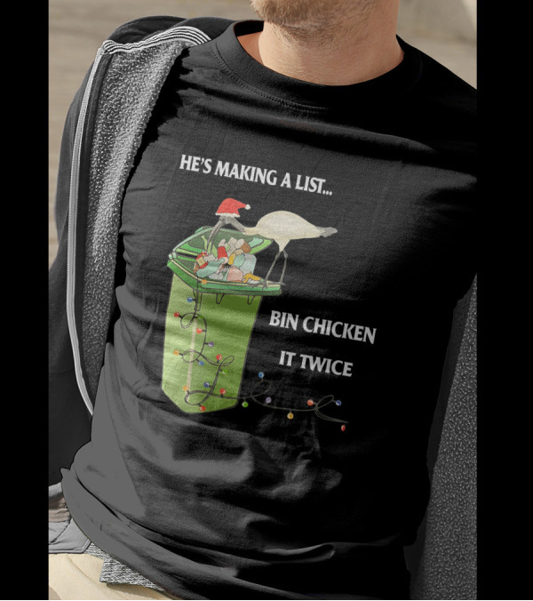 He's Making A List Bin Chicken It Twice Christmas Santa Hat Garbage Bin Lights T-Shirt