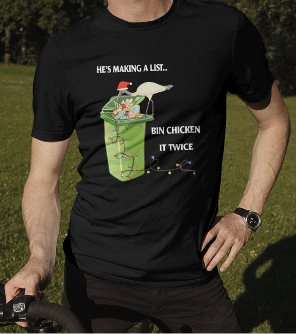 He's Making A List Bin Chicken It Twice Christmas Santa Hat Garbage Bin Lights T-Shirt