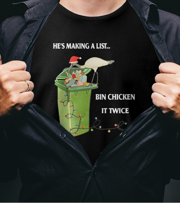 He's Making A List Bin Chicken It Twice Christmas Santa Hat Garbage Bin Lights T-Shirt