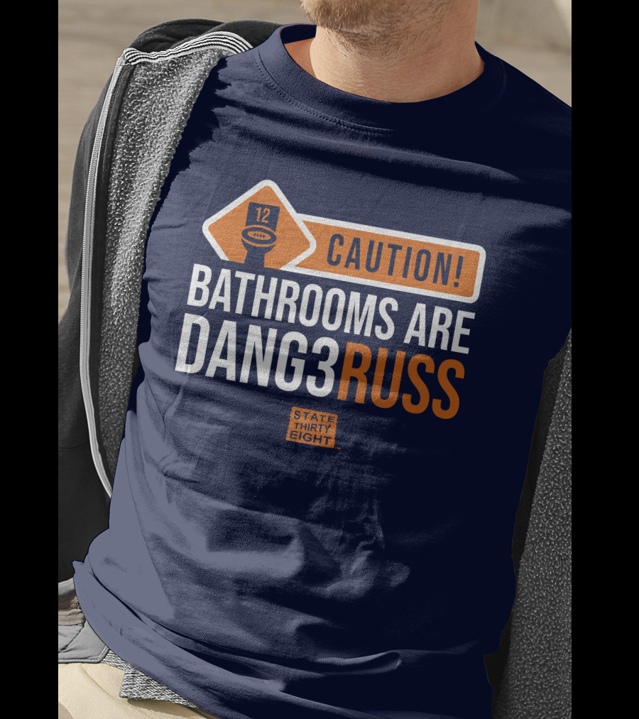 CAUTION Bathrooms Are Dang3Russ State Thirty Eight Football 12 T-Shirt