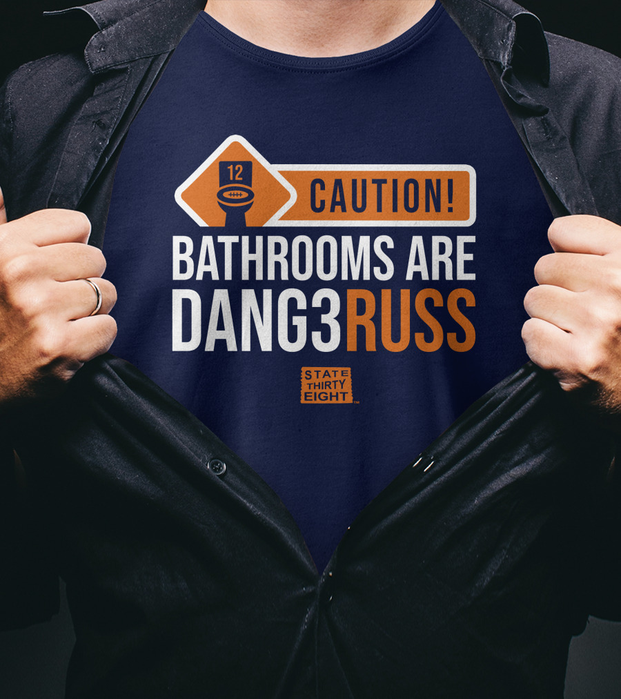 CAUTION Bathrooms Are Dang3Russ State Thirty Eight Football 12 T-Shirt