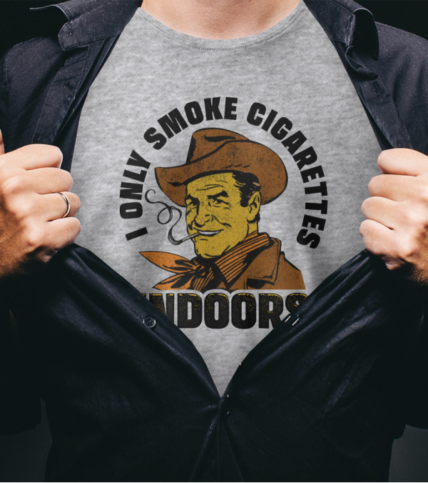 Trashcan Paul I Only Smoke Cigarettes Indoors Cowboy T-Shirt