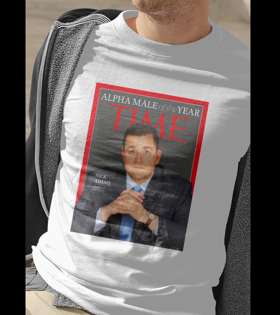 Nick Adams Time Alpha Male Of The Year T-Shirt