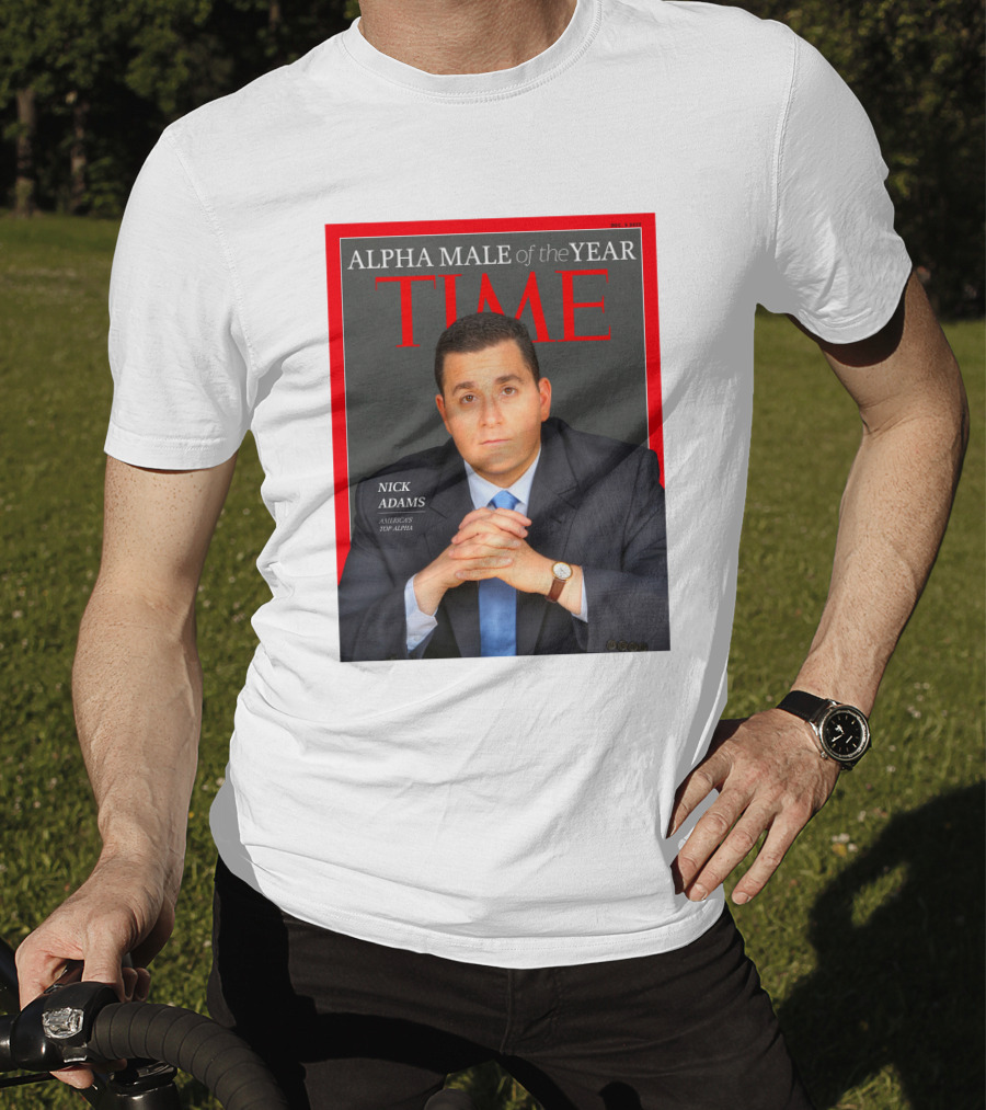 Nick Adams Time Alpha Male Of The Year T-Shirt