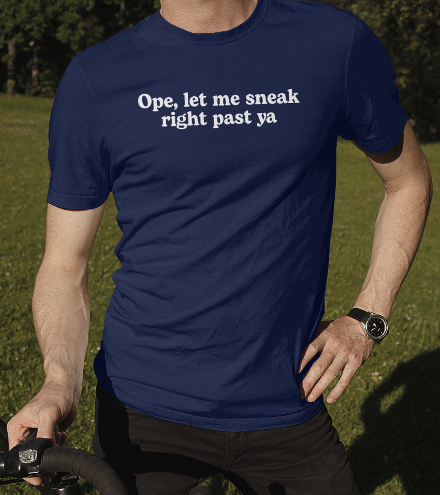 Middle Class Fancy Ope Let Me Sneak Right Past Ya Phrase T-Shirt