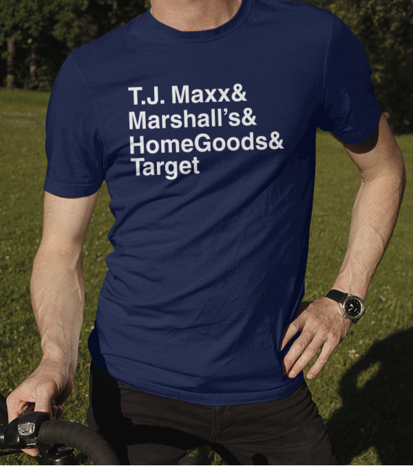 Middle Class Fancy T.J. Maxx Marshall's HomeGoods Target Store List T-Shirt