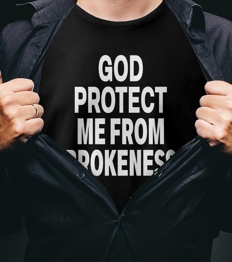 God Protect Me From Brokeness Prayer Carti T-Shirt