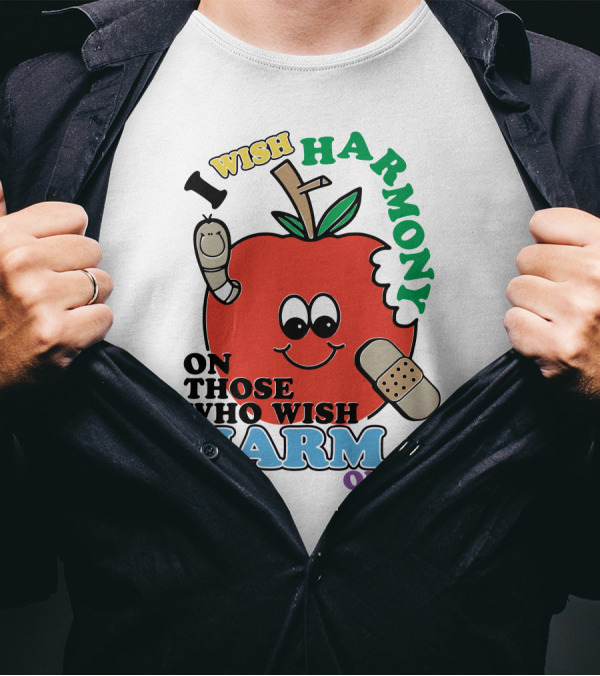 I Wish Harmony On Those Who Wish Harm On Me Apple T-Shirt