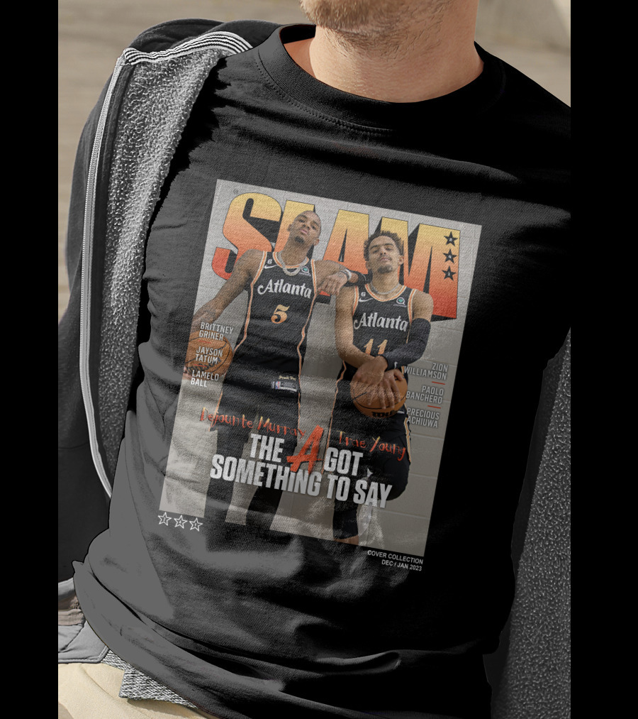 Slam Cover Atlanta Trae Young Dejounte Murray The A Got Something To Say T-Shirt