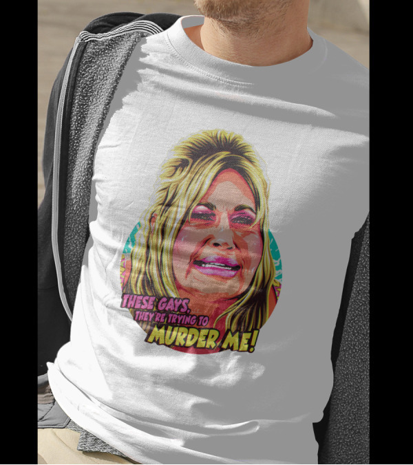 These Gays They're Trying To Murder Me Nordacious T-Shirt