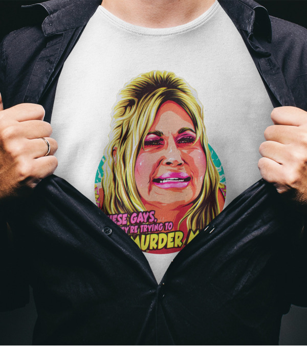 These Gays They're Trying To Murder Me Nordacious T-Shirt
