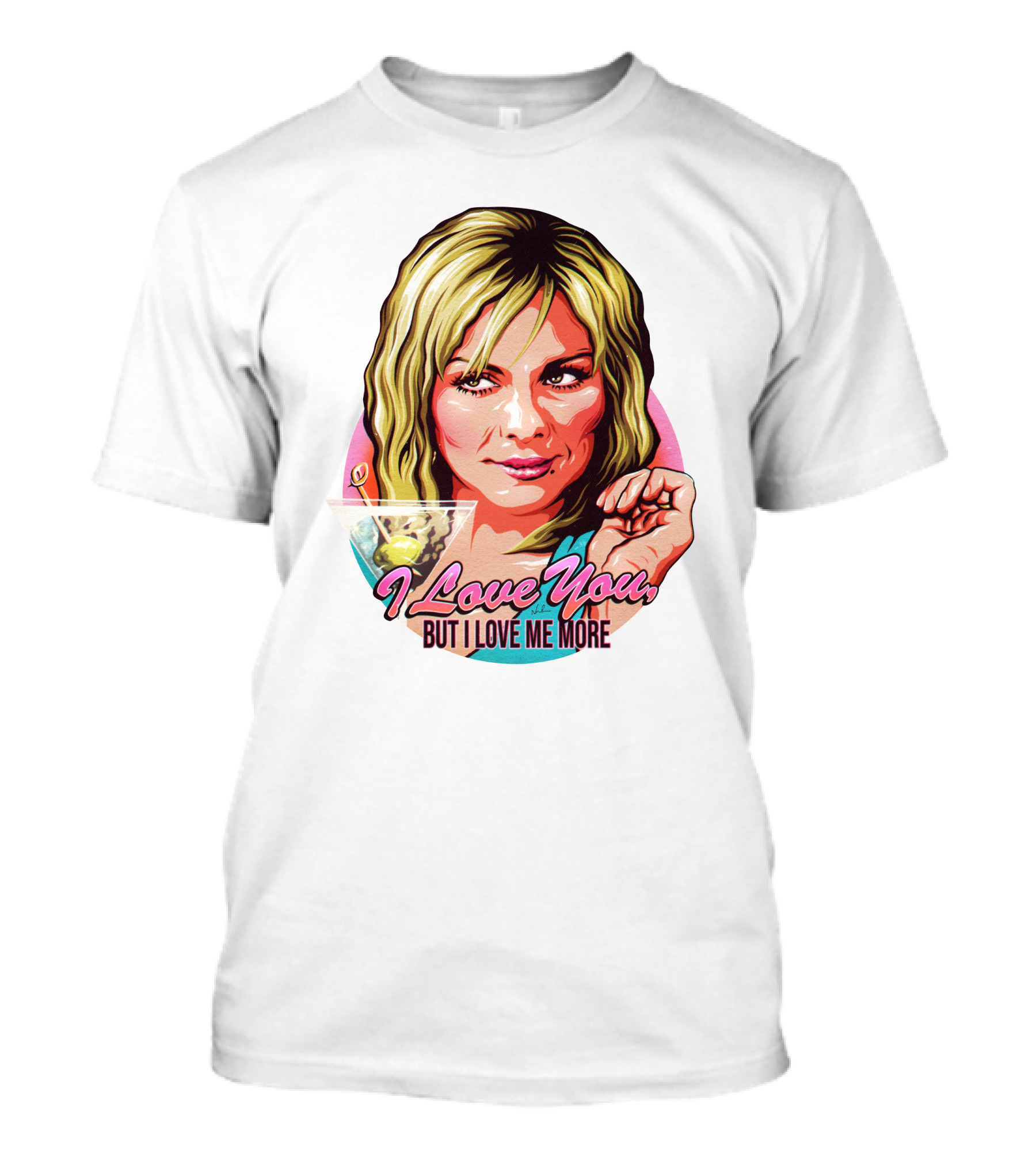 Nordacious Samantha Jones I Love You But I Love Me More Martini T-Shirt