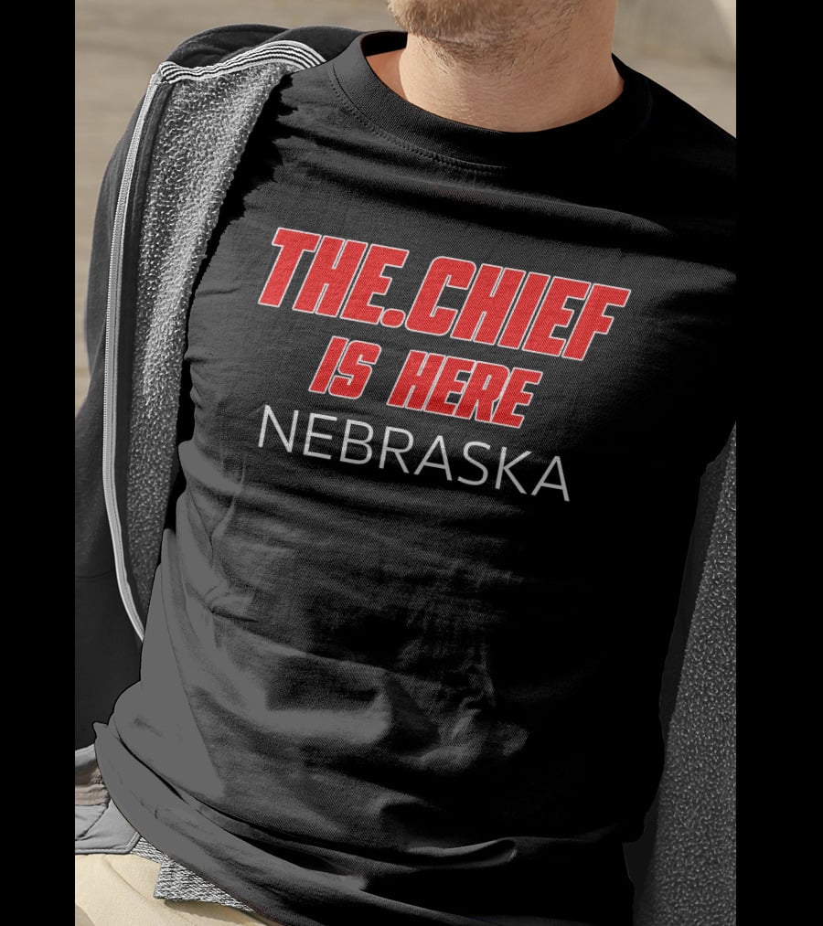 The.Chief Is Here Nebraska Thechiefborders Store T-Shirt