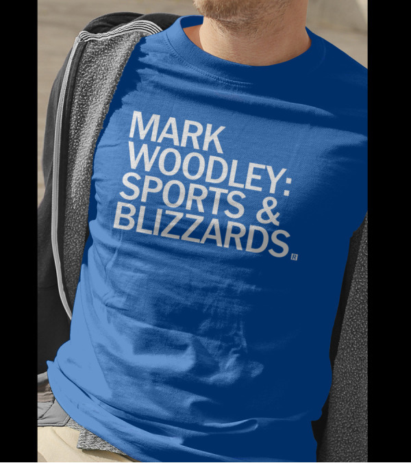 Mark Woodley Sports And Blizzards I Didn't Realize There Was A 330 Also In The Morning T-Shirt