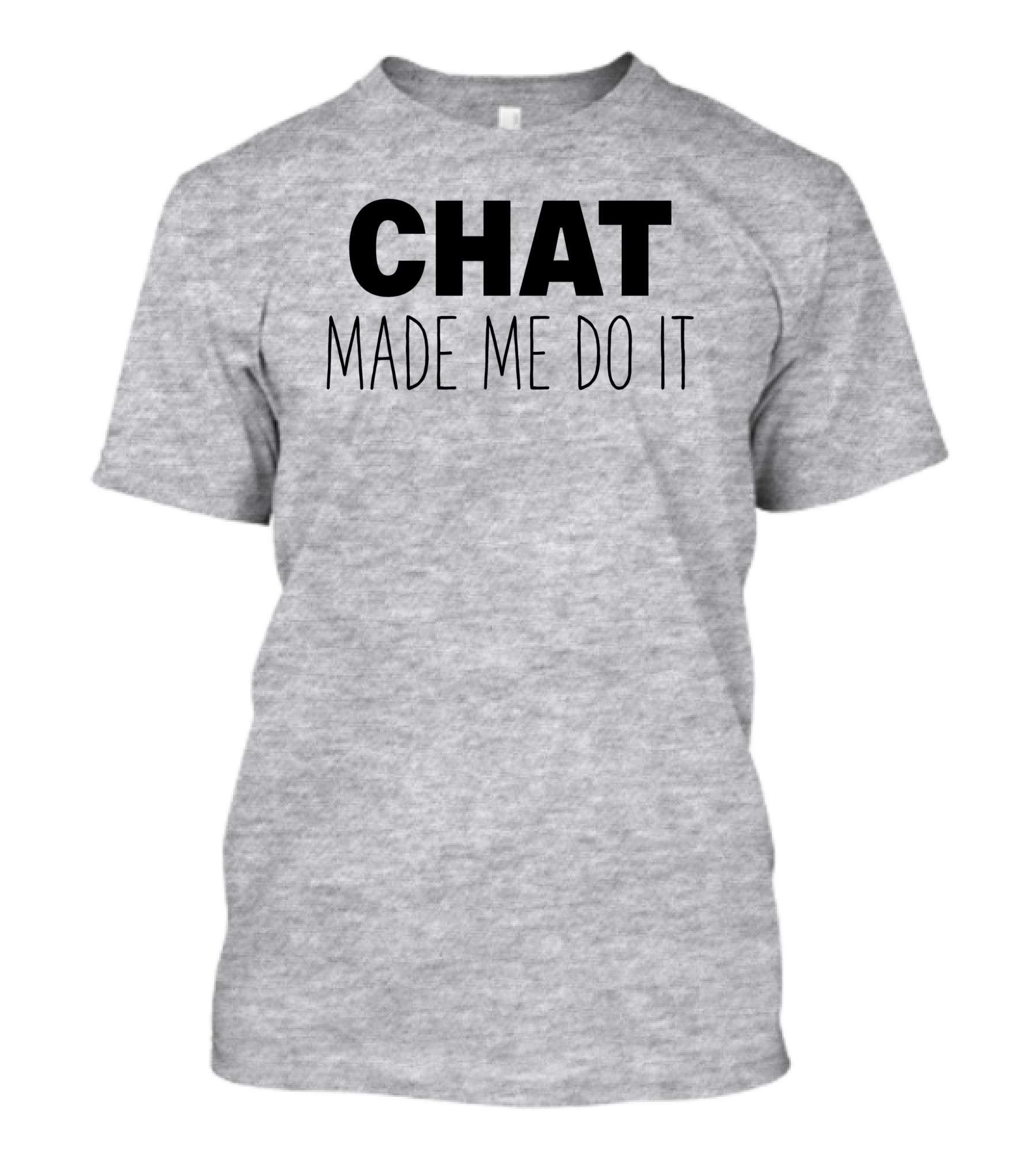 Sweeettails Chat Made Me Do It T-Shirt