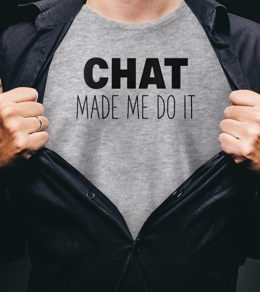 Sweeettails Chat Made Me Do It T-Shirt