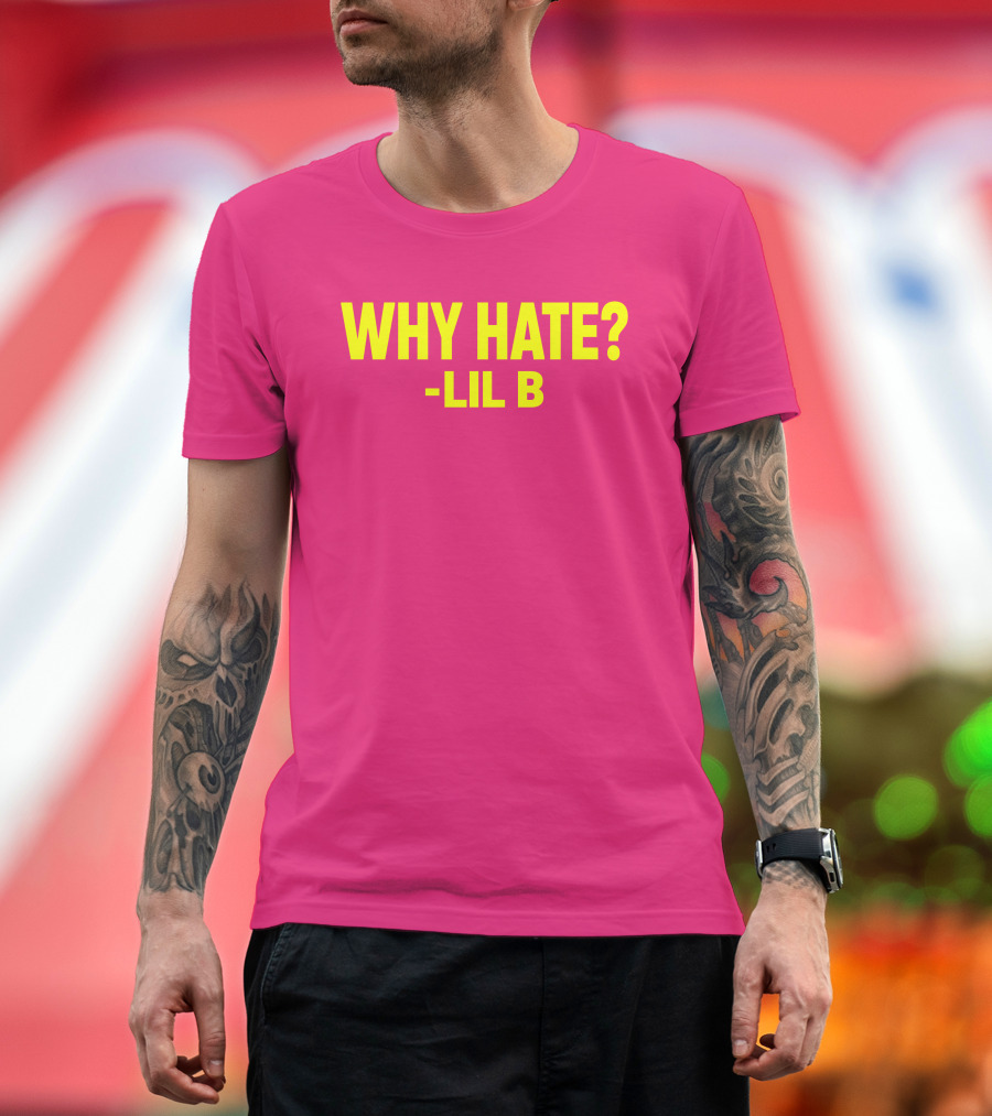 Why Hate? Lil B T-Shirt