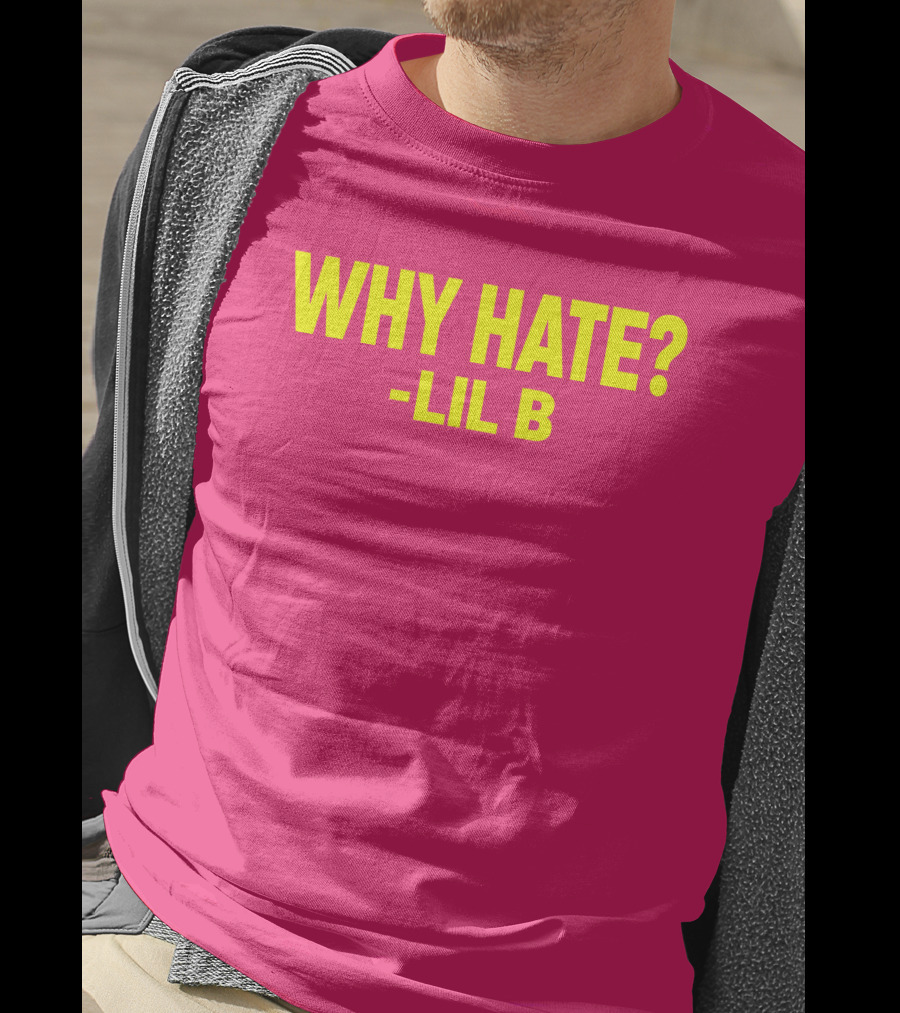 Why Hate? Lil B T-Shirt
