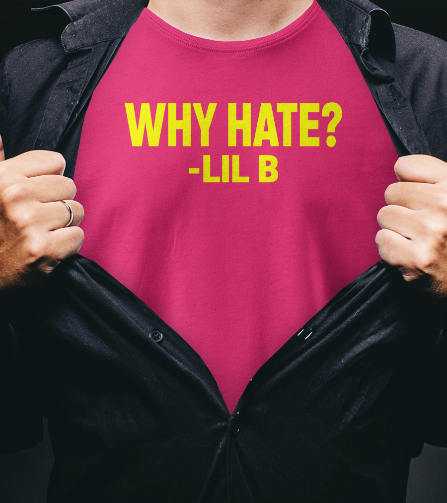 Why Hate? Lil B T-Shirt