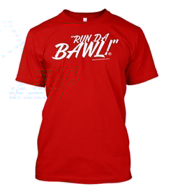 Funny Maine Run Da Bawl T-Shirt