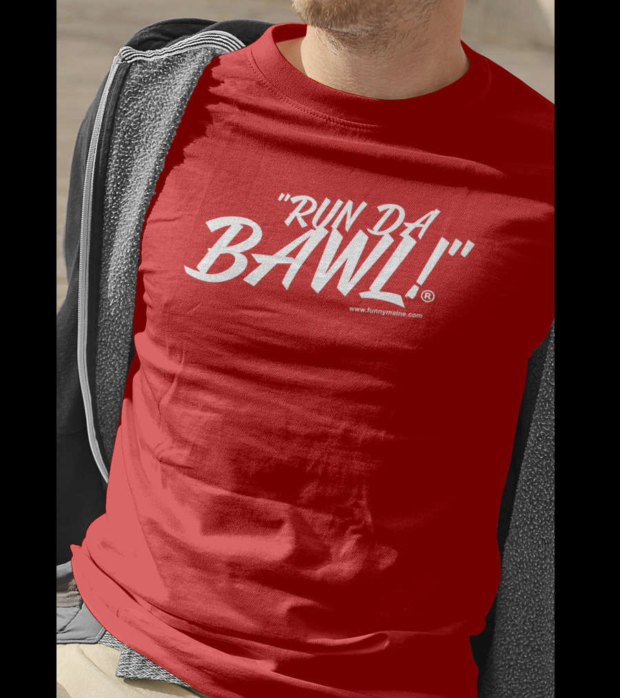 Funny Maine Run Da Bawl T-Shirt