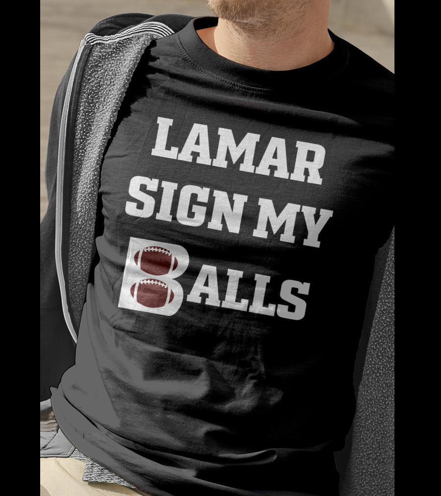 Lamar Sign My Balls Football Humor T-Shirt