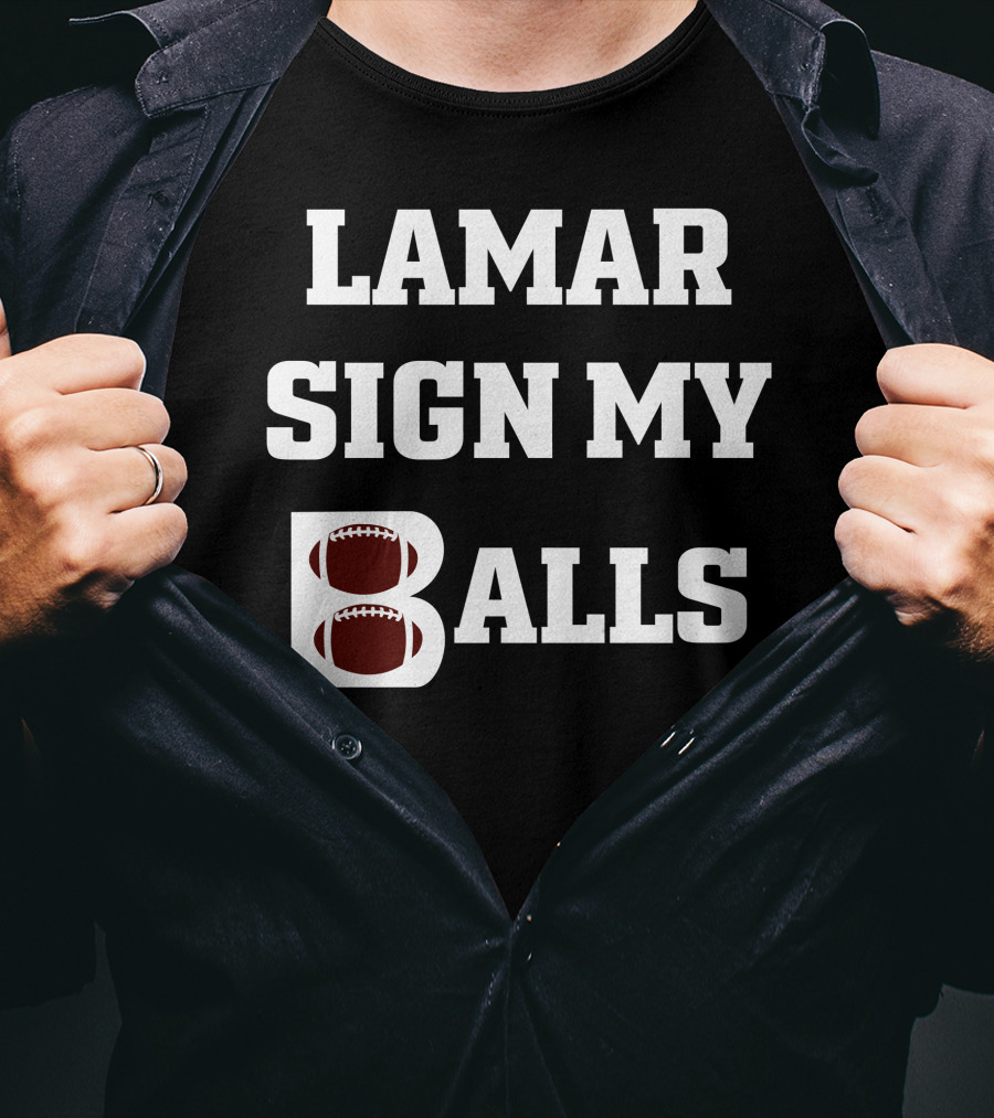 Lamar Sign My Balls Football Humor T-Shirt