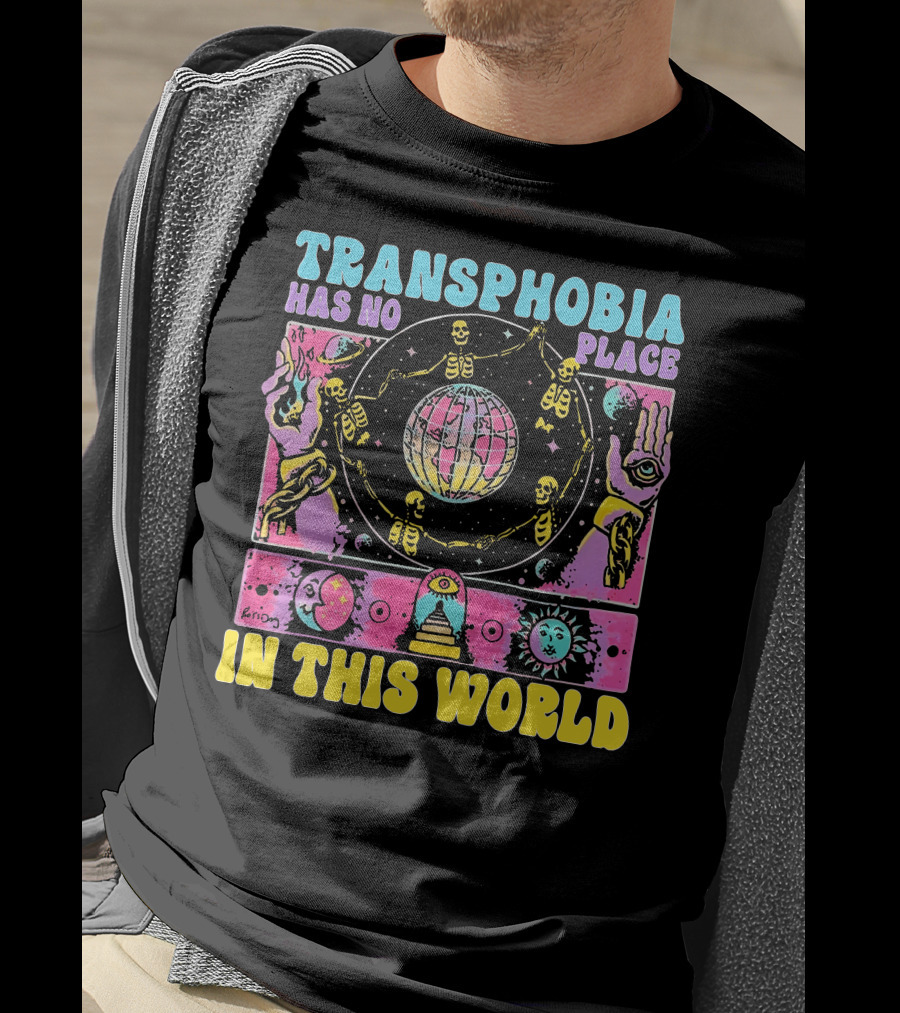 Transphobia Has No Place In This World Skeletons Cosmic Symbols Eye Sun Moon Hands T-Shirt