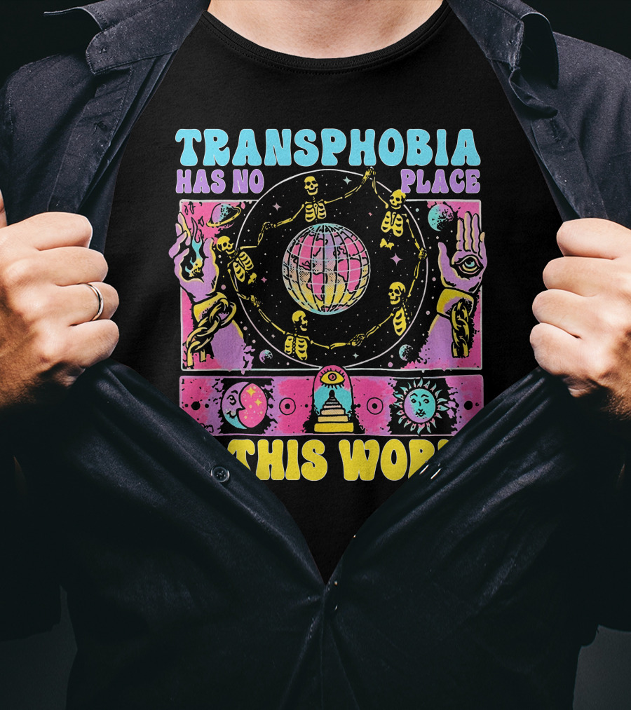 Transphobia Has No Place In This World Skeletons Cosmic Symbols Eye Sun Moon Hands T-Shirt