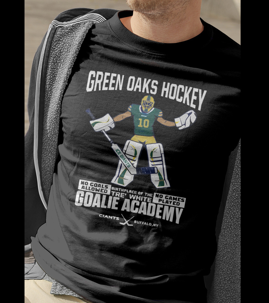 Green Oaks Hockey Tre White Goalie Academy No Goals Allowed Giants Buffalo NY T-Shirt