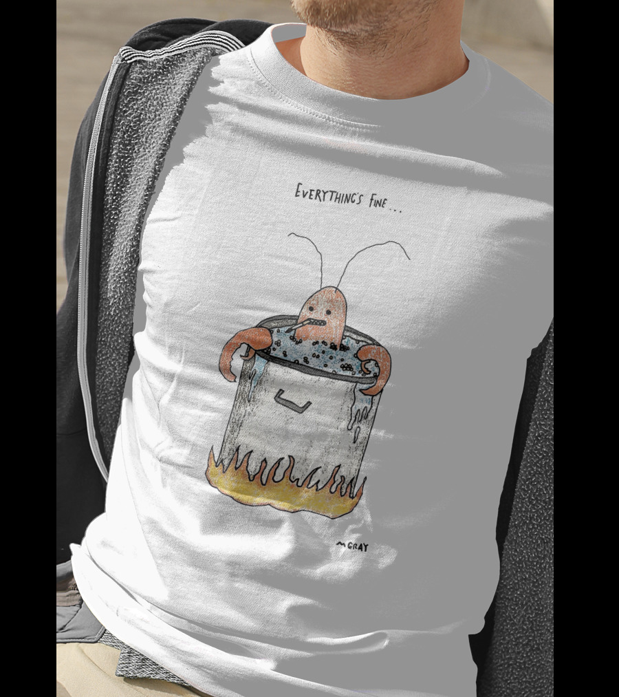 Everything's Fine Lobster In Boiling Pot Mgray T-Shirt