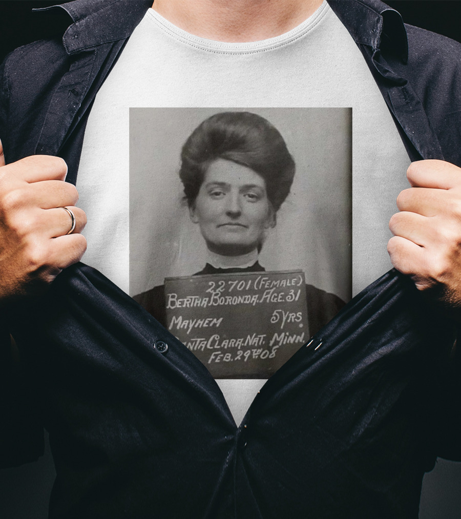 Bertha Boronda Mugshot Mayhem Santa Clara 1908 Historic Vids T-Shirt