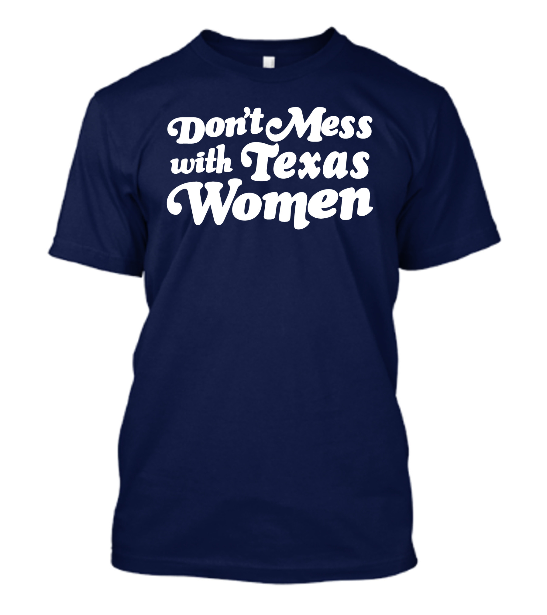 Don't Mess With Texas Women T-Shirt