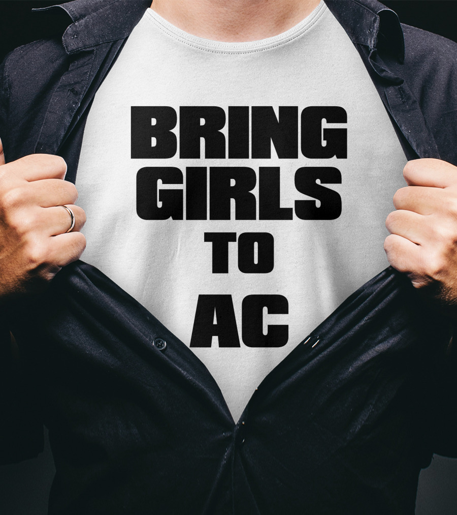 Bring Girls To Ac T-Shirt