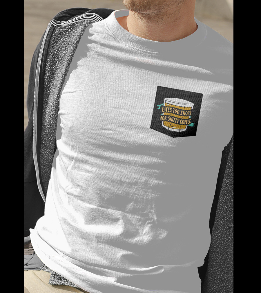 Lifes Too Short For Shitty Coffee Mug Banner T-Shirt