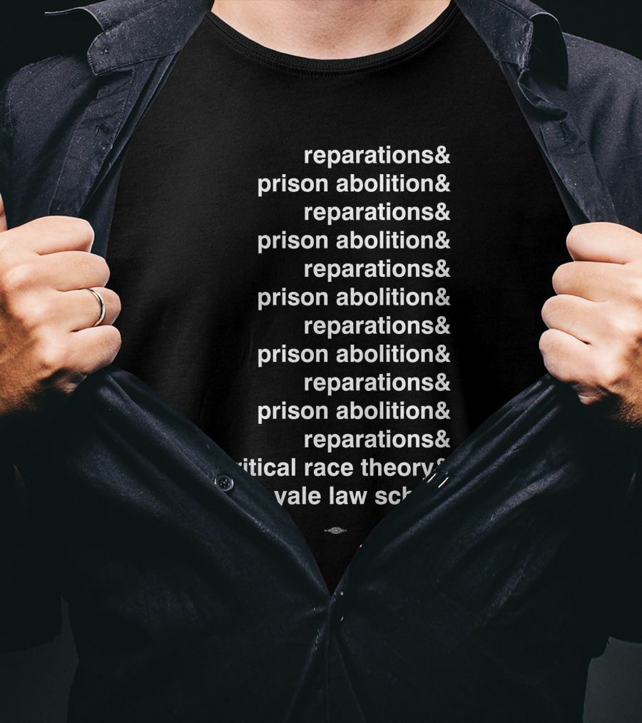 Reparations Prison Abolition Critical Race Theory Yale Law School T-Shirt