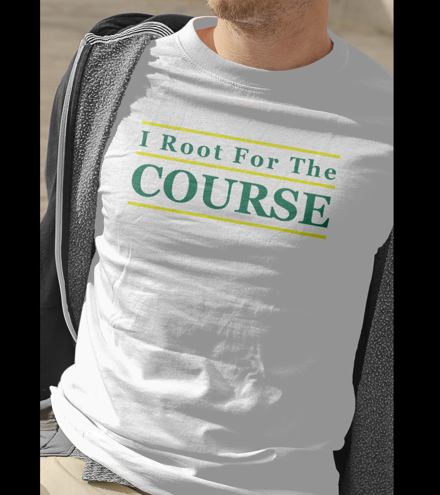 I Root For The Course Golf Enthusiast T-Shirt