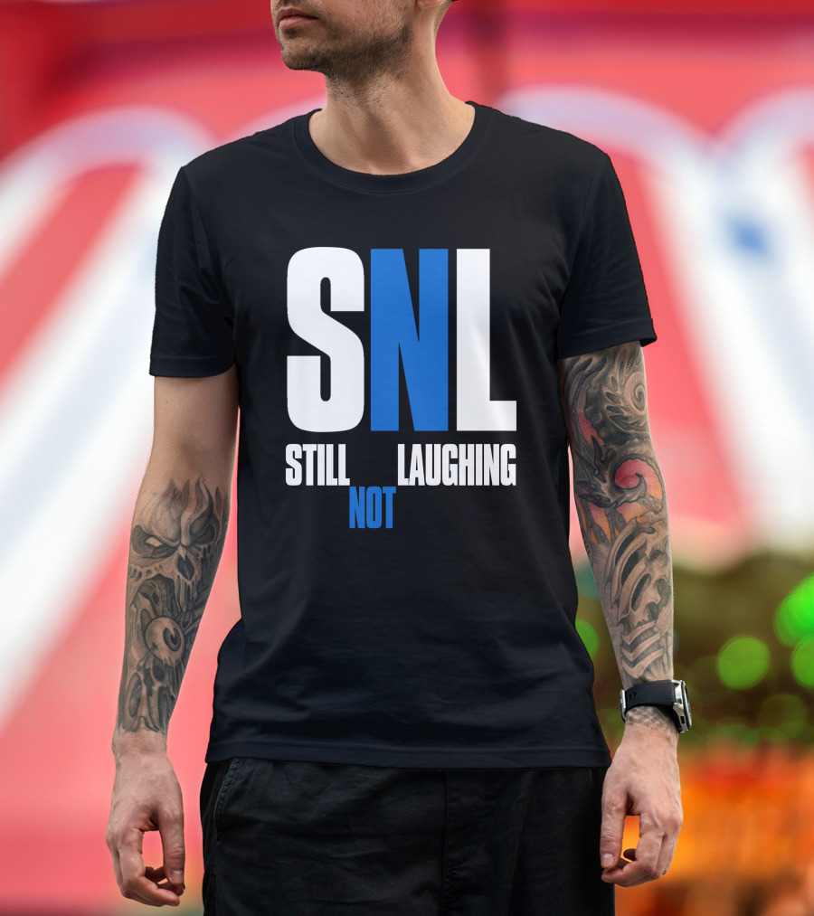 SNL Still Not Laughing T-Shirt