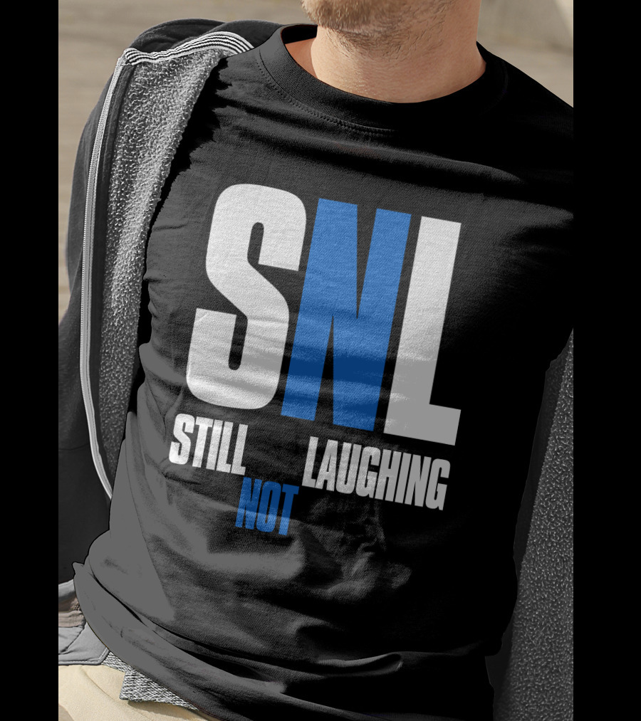 SNL Still Not Laughing T-Shirt