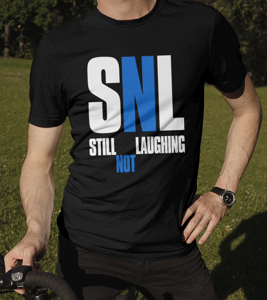 SNL Still Not Laughing T-Shirt