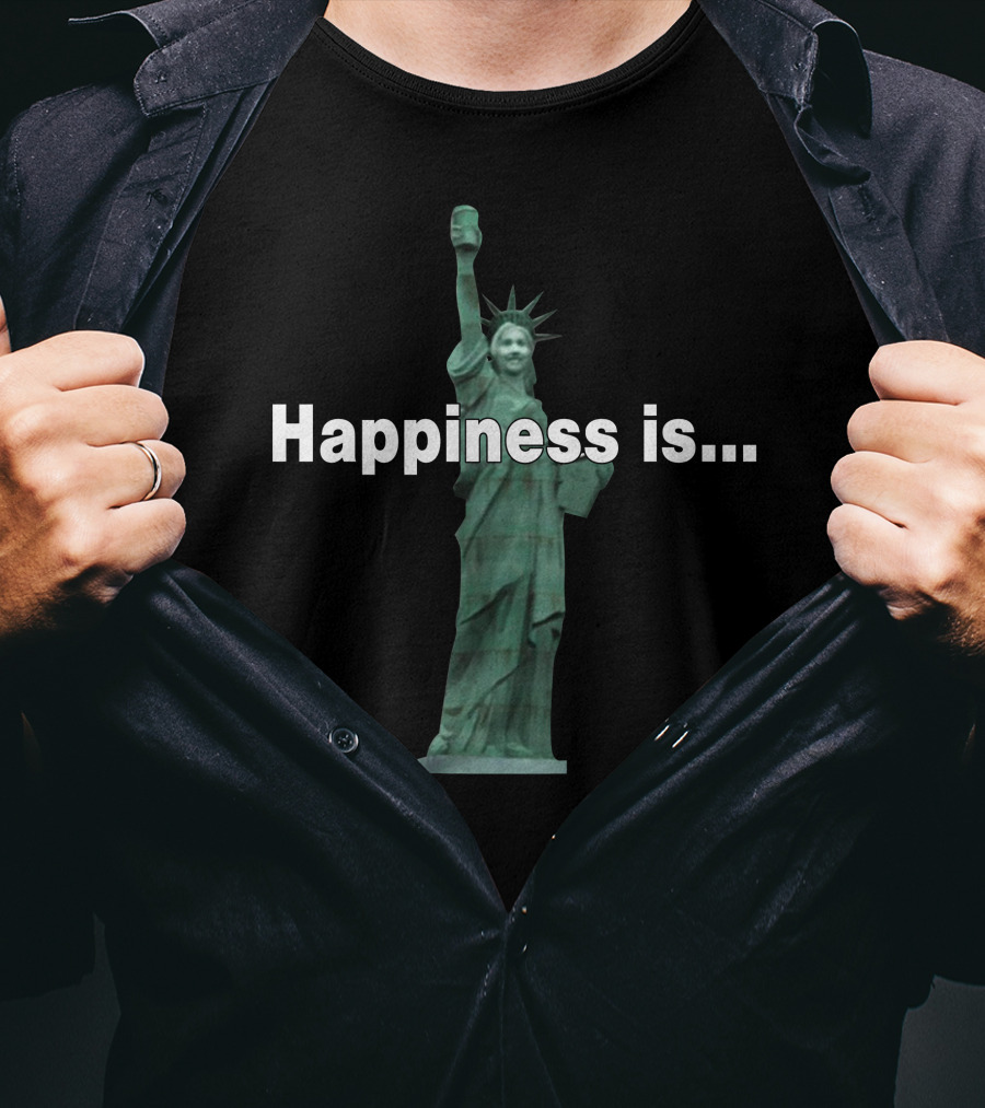 Happiness Is Statue Of Happiness T-Shirt