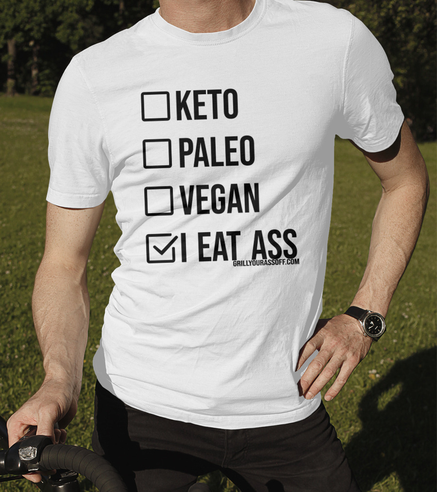 Keto Paleo Vegan I Eat Ass Grillyourassoff.com T-Shirt