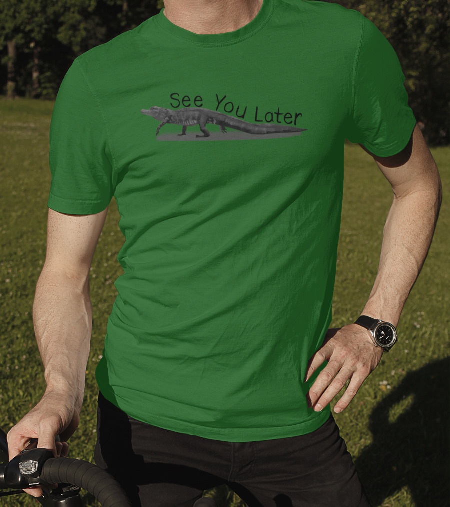 See You Later Alligator T-Shirt