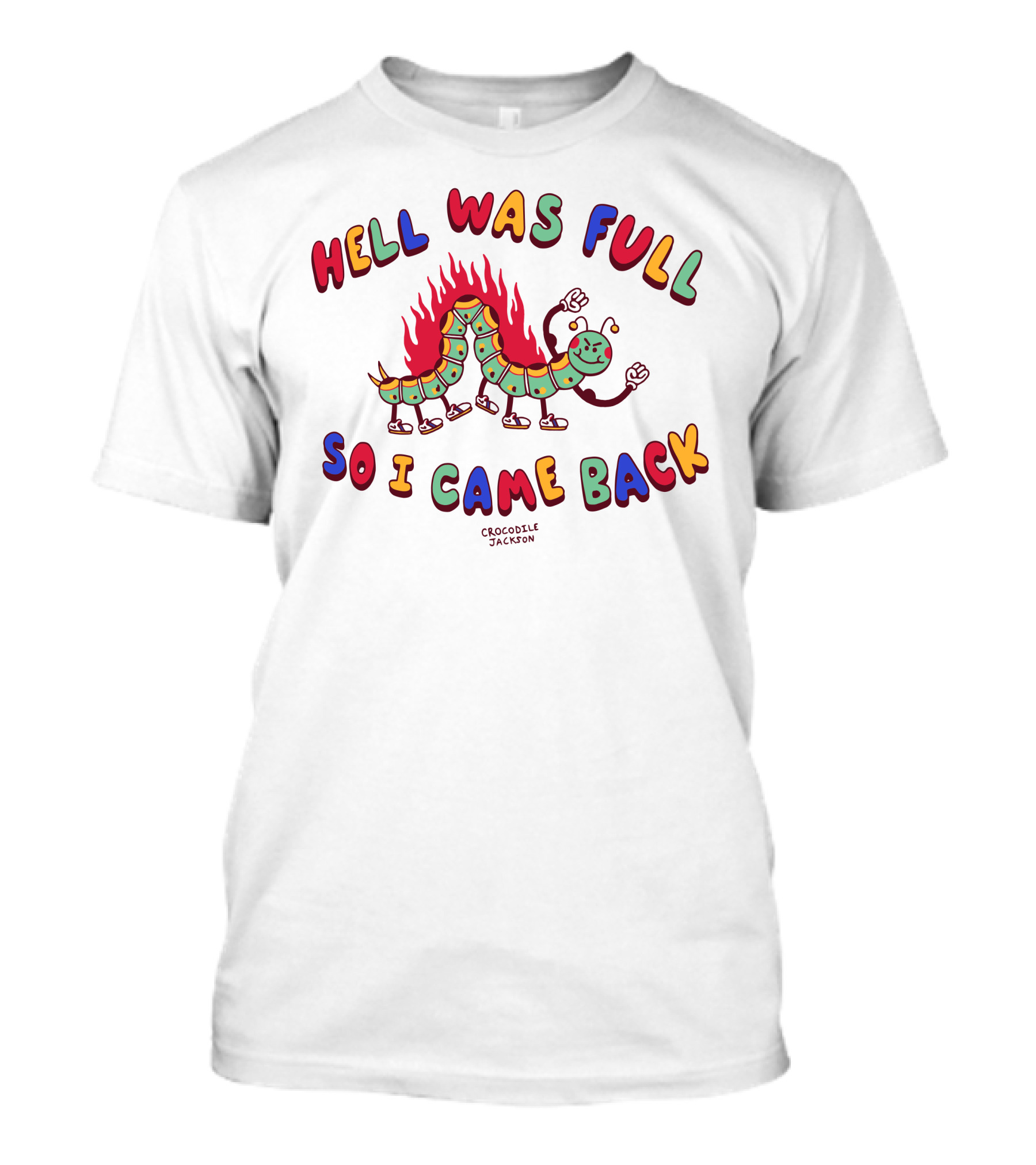 Hell Was Full So I Came Back Crocodile Jackson Caterpillar On Fire T-Shirt