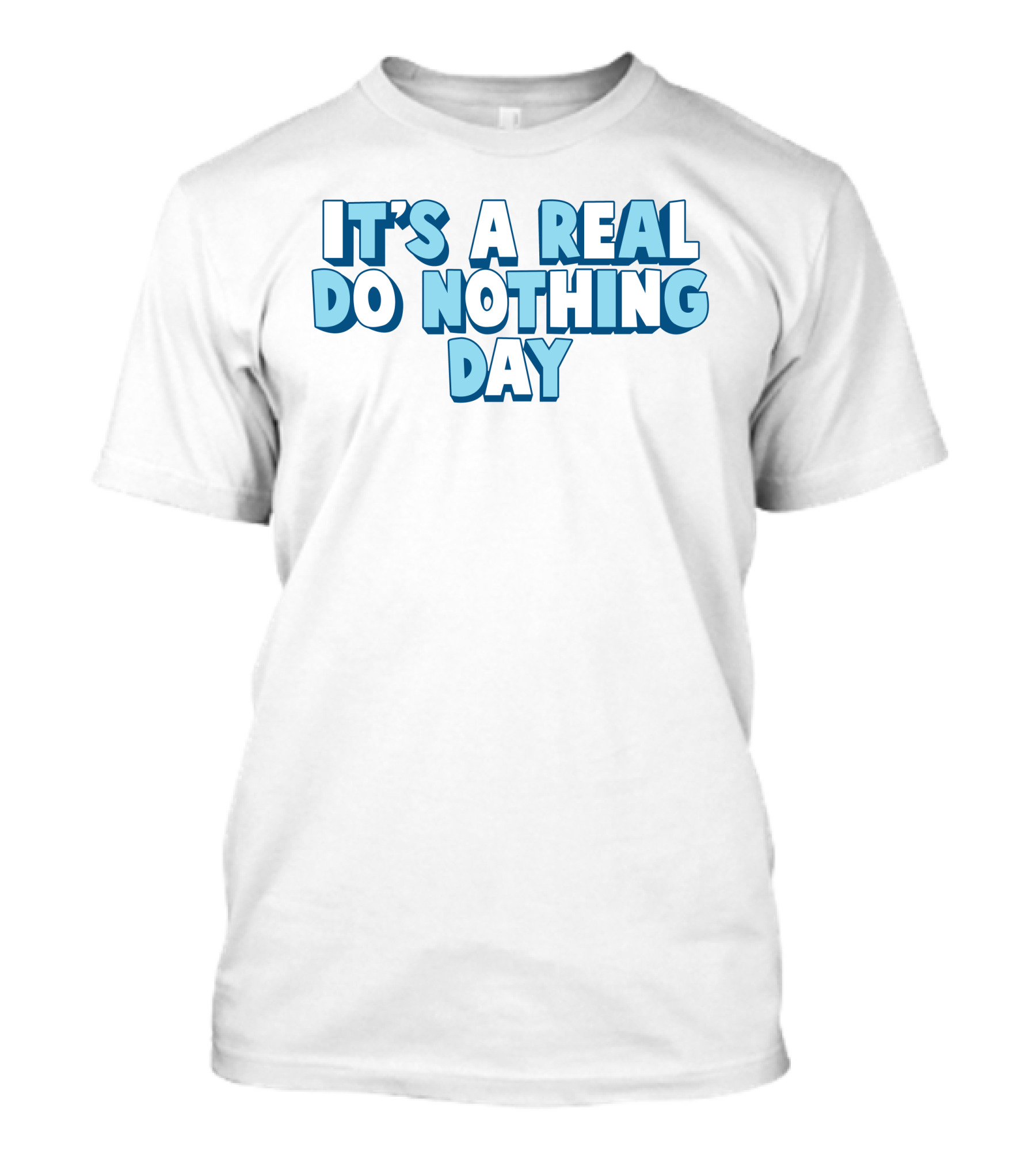 It's A Real Do Nothing Day T-Shirt