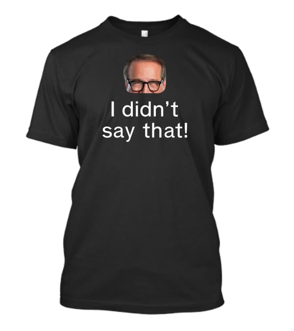 I Didn’t Say That Glasses Man T-Shirt