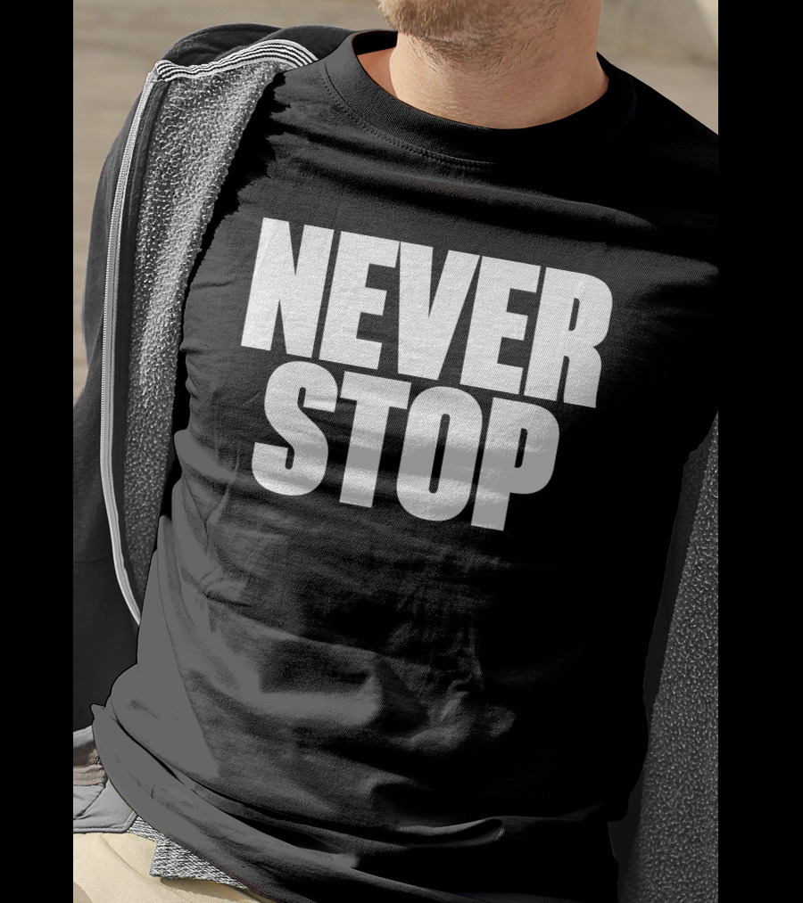 NEVER STOP Motivational T-Shirt
