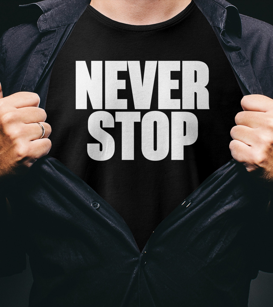 NEVER STOP Motivational T-Shirt