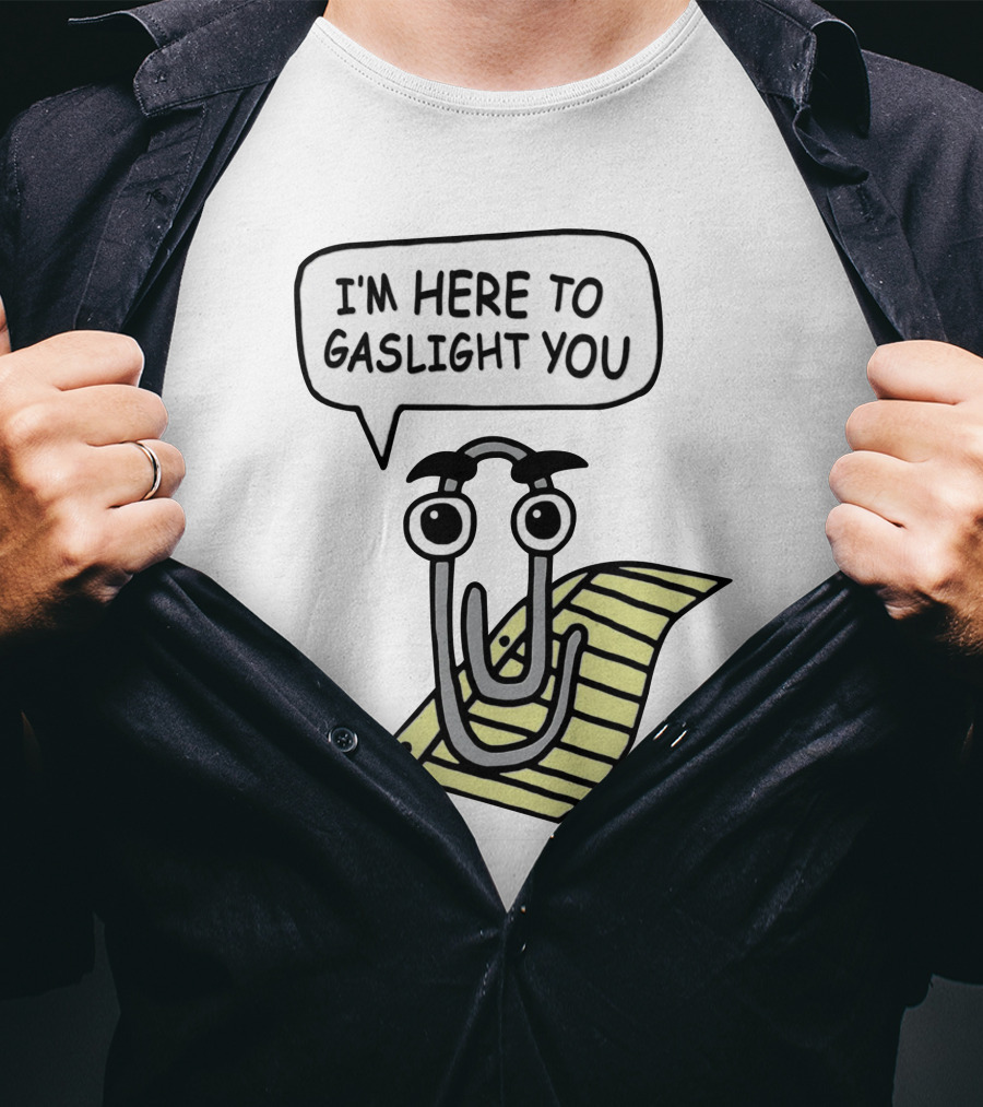 I'm Here To Gaslight You Clippy Meme T-Shirt
